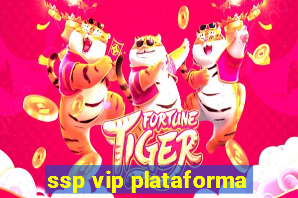 ssp vip plataforma